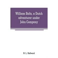 thumbnail image 1 of William Bolts, a Dutch adventurer under John Company, (Paperback), 1 of 1