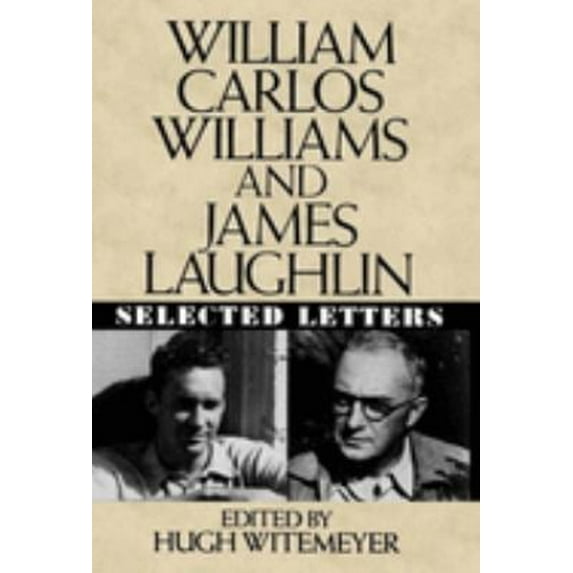 Pre-Owned William Carlos Williams and James Laughlin: Selected Letters (Hardcover) 0393026825 9780393026825
