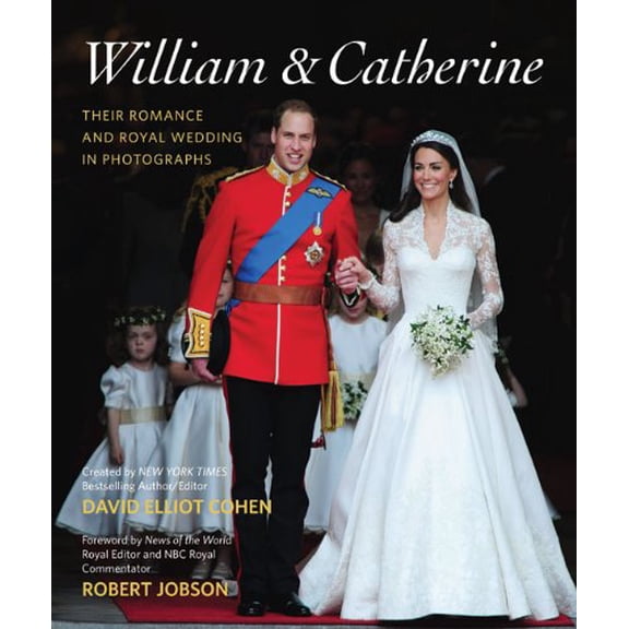 Pre-Owned William & Catherine: Their Romance and Royal Wedding in Photographs (Hardcover) 1402788169 9781402788161