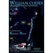 William Codex Initiative Knight of the Silver Sword, Book One Paperback