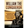 thumbnail image 1 of William the Conqueror: A Captivating Guide to the First Norman King of England Who Defeated the English Army Led by the , (Paperback), 1 of 1