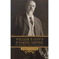 thumbnail image 1 of William F. Cody's Wyoming Empire: The Buffalo Bill Nobody Knows, (Paperback), 1 of 1