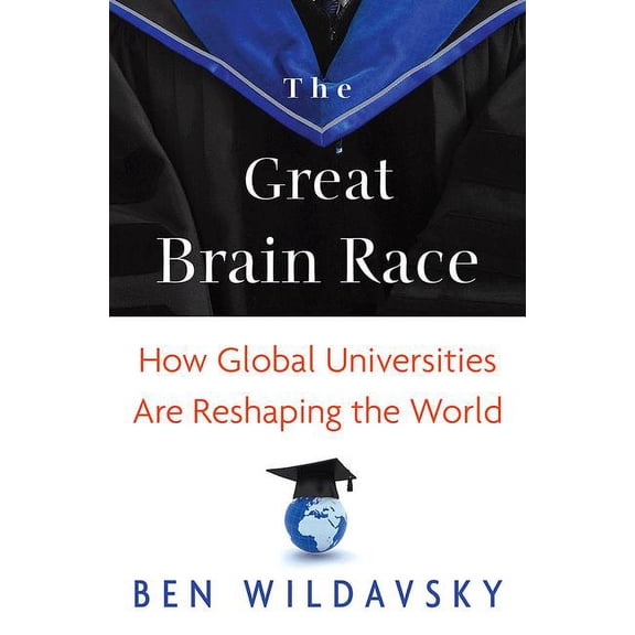 William G. Bowen The Great Brain Race: How Global Universities Are Reshaping the World, Book 64, (Paperback)