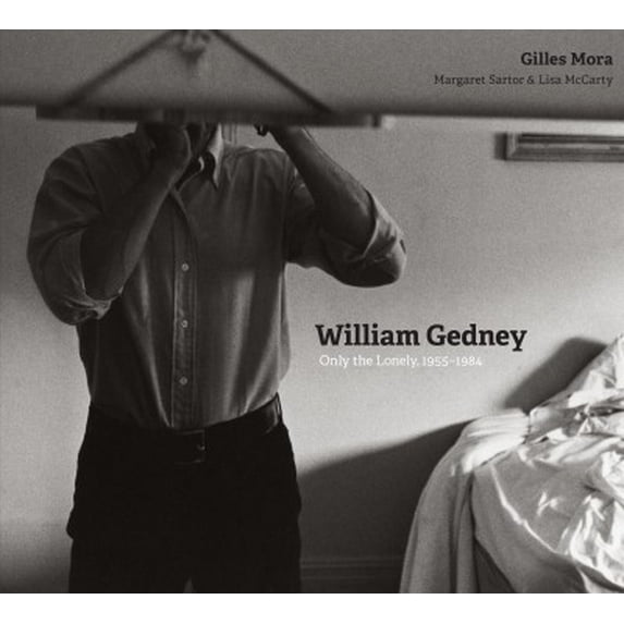 William Gedney : Only the Lonely, 1955–1984 (Hardcover)