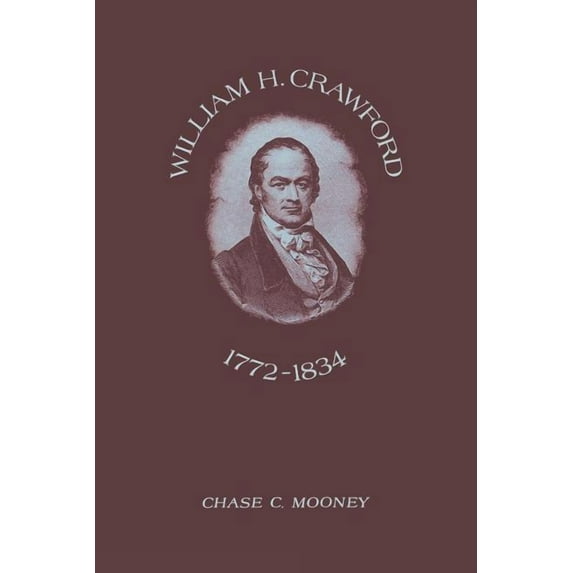 William H. Crawford: 1772-1834, (Paperback)