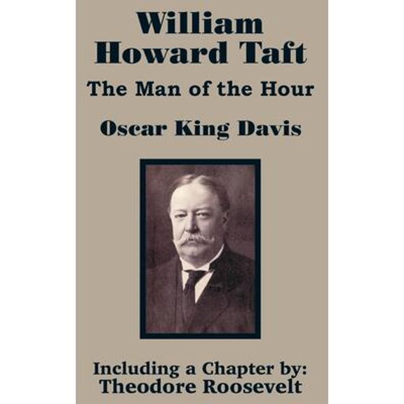 William Howard Taft: The Man of the Hour (Paperback)