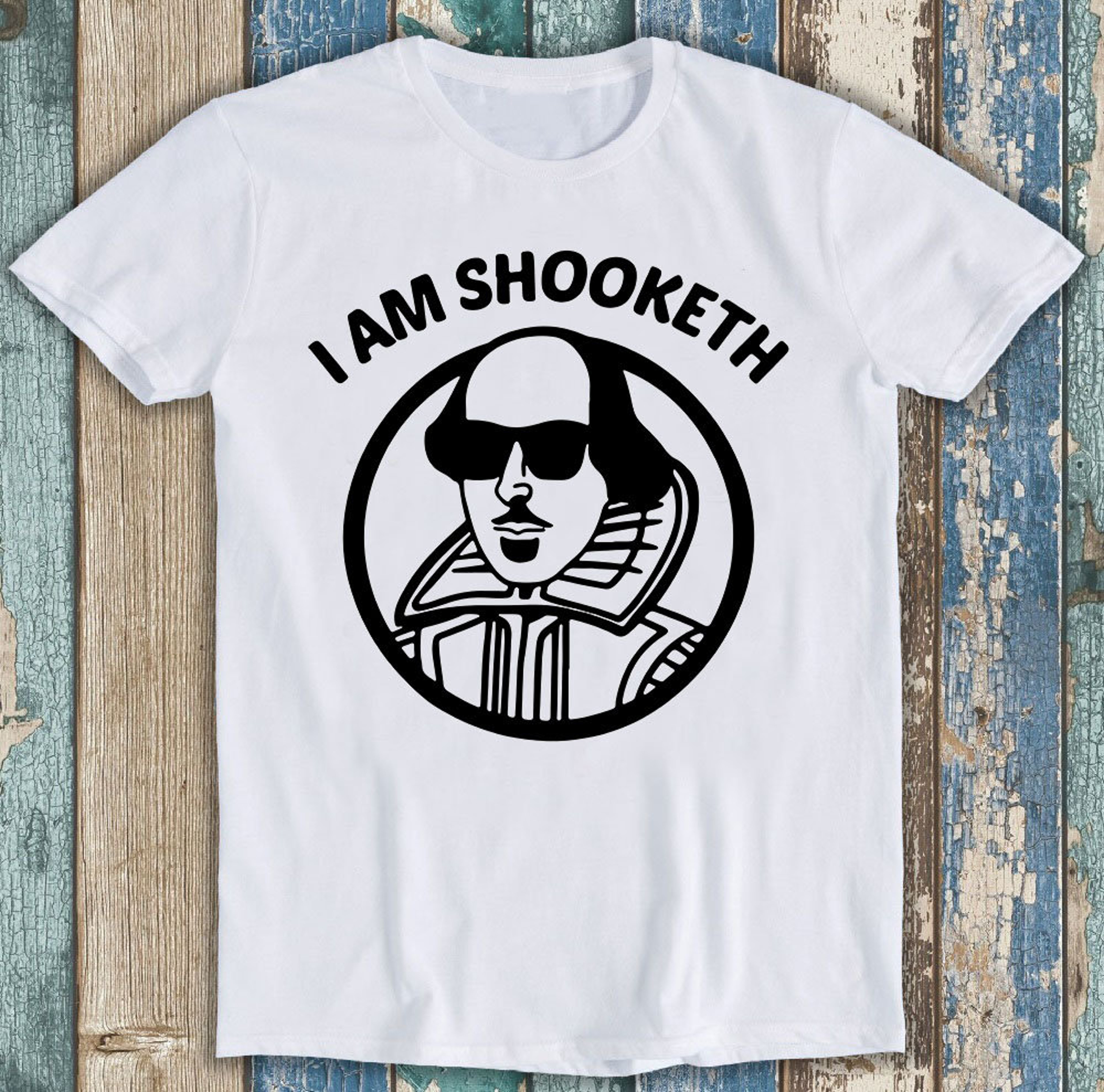 William I Am Shooketh Shakespeare Rocks Meme Funny Gift Tee T Shirt