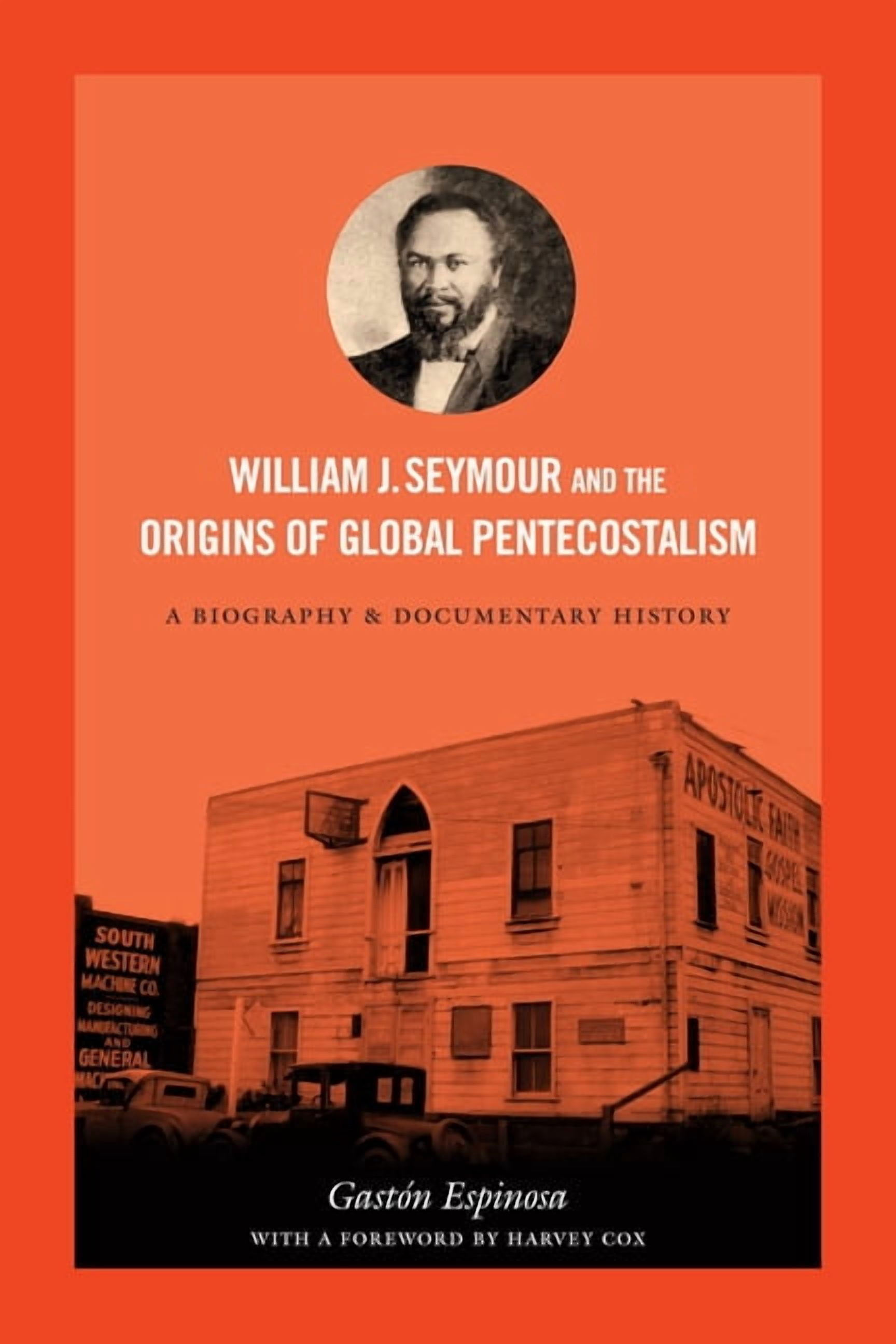 William J. Seymour and the Origins of Global Pentecostalism: A ...