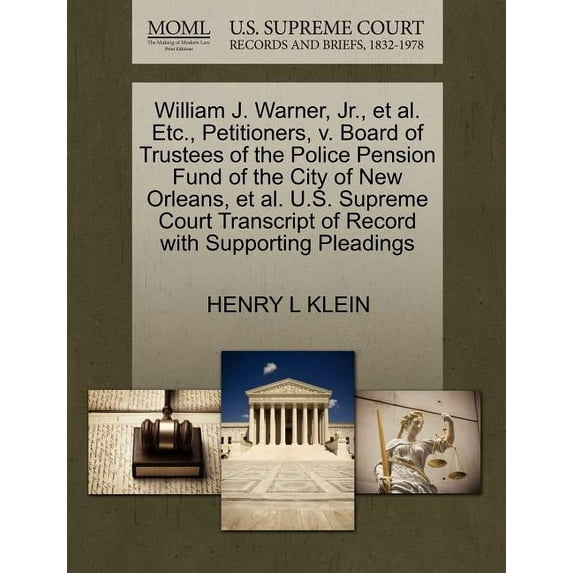 William J. Warner, JR., et al. Etc., Petitioners, V. Board of Trustees of the Police Pension Fund of the City of New Orleans, et al. U.S. Supreme Court Transcript of Record with Supporting Pleadings (Paperback)