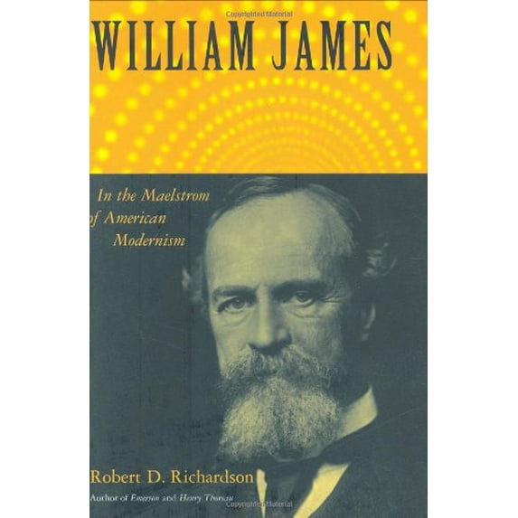 Pre-Owned William James: In the Maelstrom of American Modernism (Hardcover) 0618433252 9780618433254