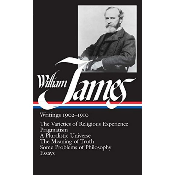 Pre-Owned William James: Writings 1902-1910 (LOA #38): The Varieties of Religious Experience / Pragmatism / A Pluralistic Universe / The Meaning of Truth / Some ... Paperback