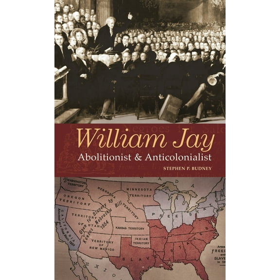 William Jay: Abolitionist and Anticolonialist, (Hardcover)