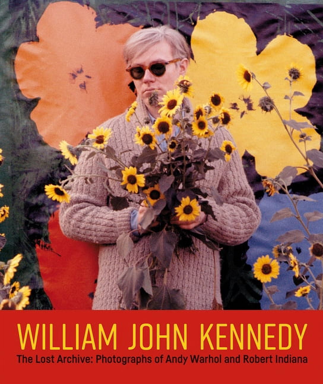 William John Kennedy Coffee Table Book - The Lost Archive: Photographs of Andy Warhol and Robert Indiana