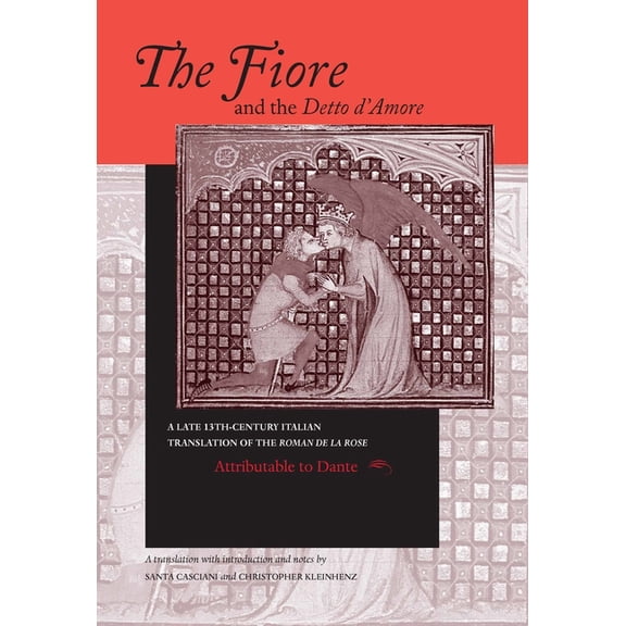 William and Katherine Devers Dante and M The Fiore and the Detto d'Amore: A Late-Thirteenth-Century Italian Translation of the Roman de la Rose Attributable to D, Book 4, (Hardcover)
