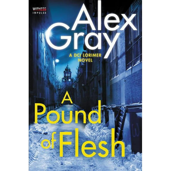 William Lorimer A Pound of Flesh: A DCI Lorimer Novel, Book 9, (Paperback)