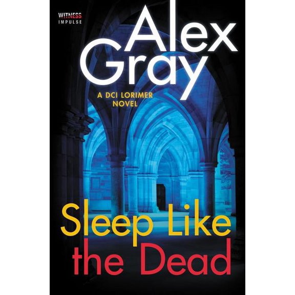 William Lorimer Sleep Like the Dead: A DCI Lorimer Novel, Book 8, (Paperback)