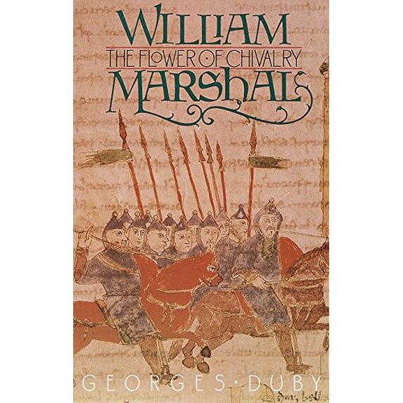 Pre-Owned William Marshal: The Flower of Chivalry (Paperback) 039475154X 9780394751542