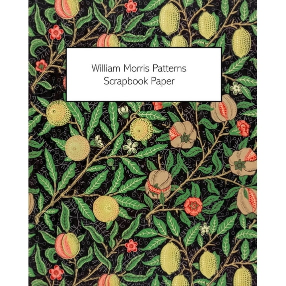 William Morris Patterns Scrapbook Paper: 20 Sheets: One-Sided Paper For Junk Journals, Scrapbooks and Decoupage, (Paperback)