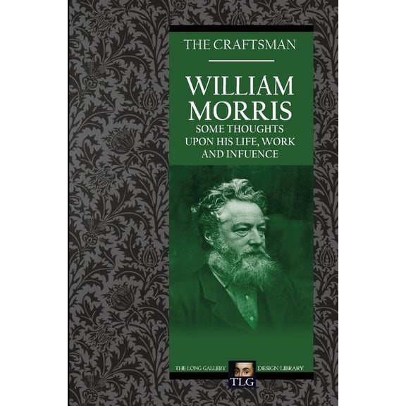 The Long Gallery Design Library: William Morris: Some Thoughts on His Life, Work and Influence (Paperback)