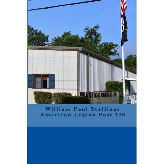 William Paul Stallings American Legion Post 126 Paperback 1530318092 9781530318094 Ron Josef Ben-Dov