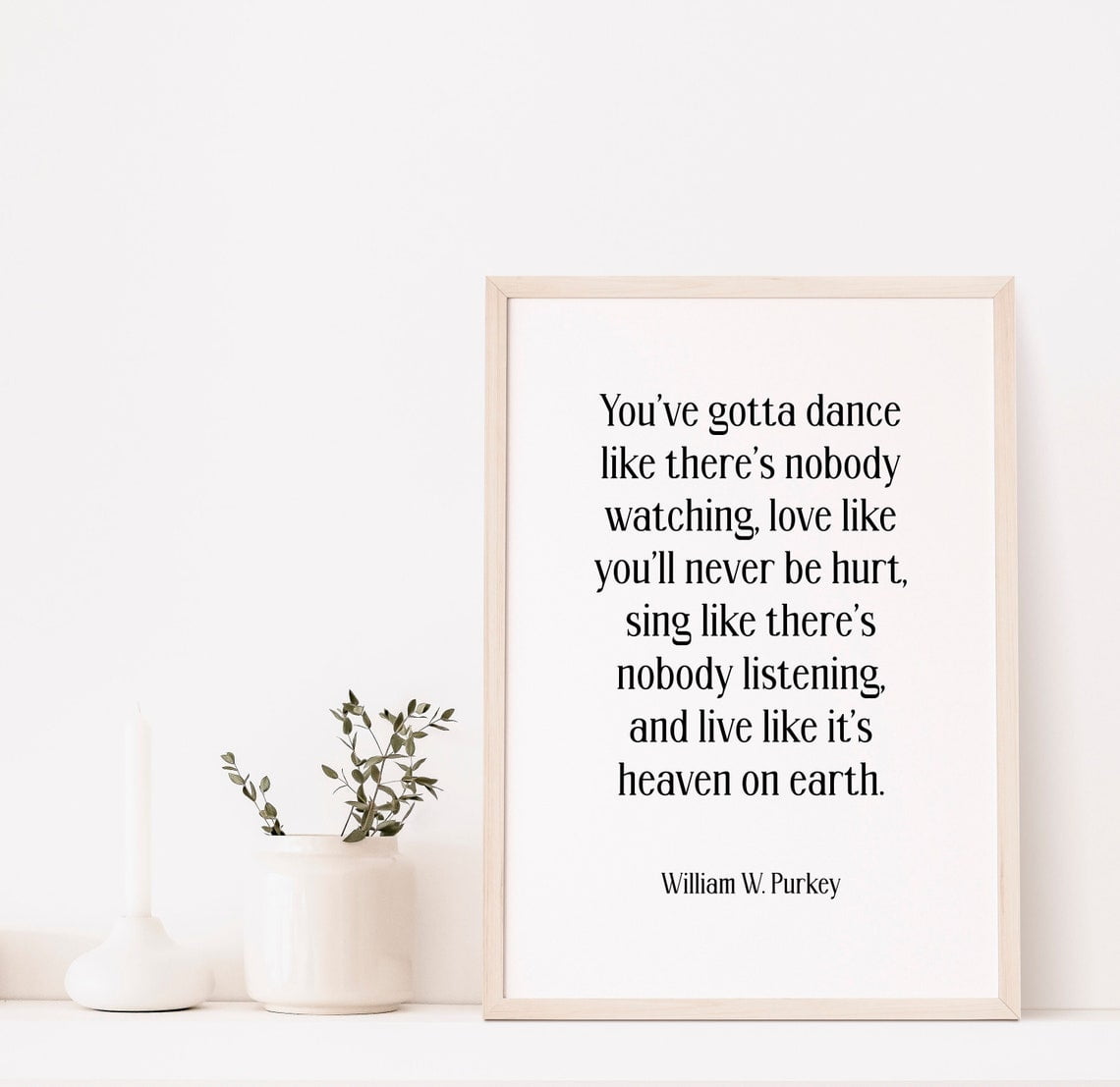William Purkey Quote, Dance Like No Ones Watching, Inspirational Wall