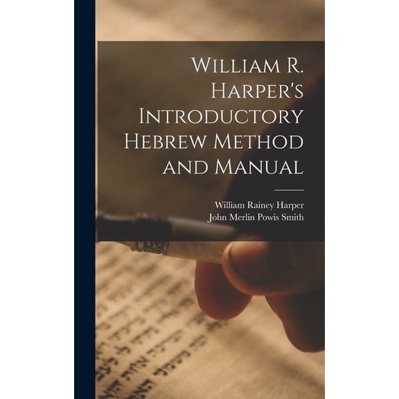William R. Harper's Introductory Hebrew Method and Manual (Hardcover)