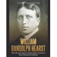 thumbnail image 1 of William Randolph Hearst: The Life and Legacy of 20th Century America's Most Influential Publisher, (Paperback), 1 of 1