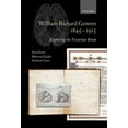 thumbnail image 1 of William Richard Gowers 1845-1915 : Exploring the Victorian Brain: a biography, 1 of 1