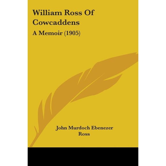 William Ross Of Cowcaddens : A Memoir (1905) (Paperback)