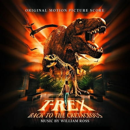William Ross - T-rex: Back To The Cretaceous: Original Motion Picture Soundtrack - Music & Performance - CD