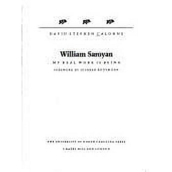 Pre-Owned William Saroyan: My Real Work is Being Hardcover