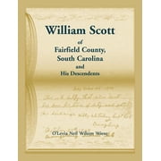 William Scott of Fairfield County, South Carolina and His Descendents Paperback