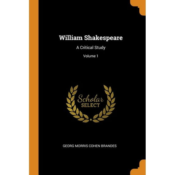 William Shakespeare : A Critical Study; Volume 1 (Paperback)