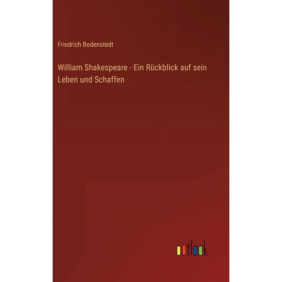 William Shakespeare - Ein Rückblick auf sein Leben und Schaffen (Hardcover)