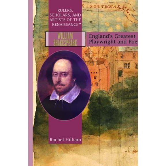 Pre-Owned William Shakespeare: Englands Greatest Playwright and Poet RULERS, SCHOLARS, AND ARTISTS OF THE RENAISSANCE Library Binding David Hilliam