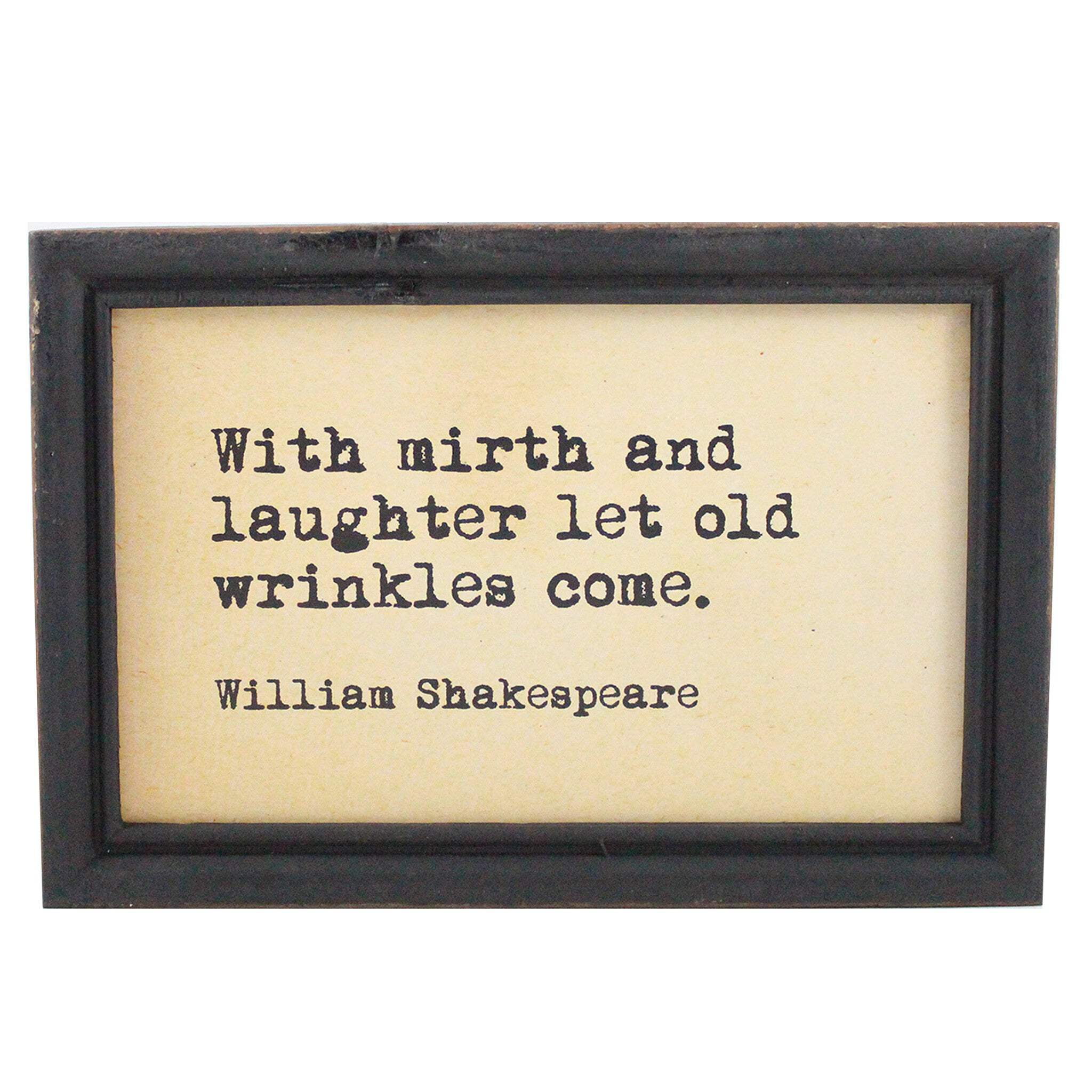 William Shakespeare Framed Hanging Wall Quote "With mirth and laughter, let old wrinkles come."