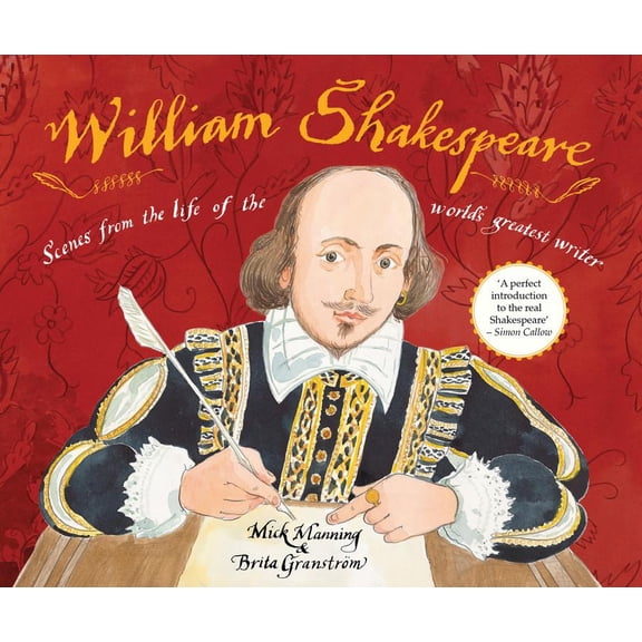 William Shakespeare : Scenes from the Life of the World's Greatest Writer
