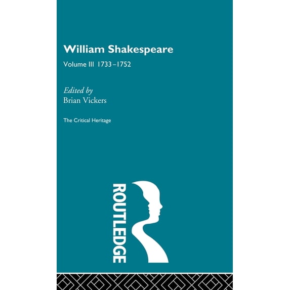 Shakespeare William Shakespeare: The Critical Heritage Volume 3 1733-1752, Book 3, (Hardcover)