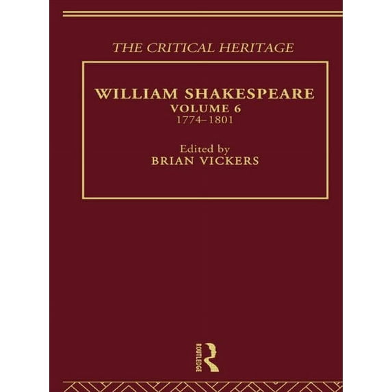 William Shakespeare: The Critical Heritage Volume 6 1774-1801, (Paperback)