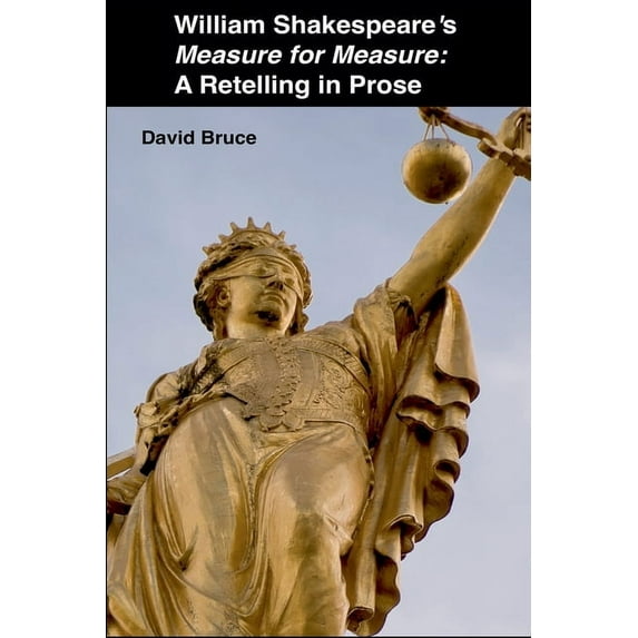 William Shakespeare's Measure for Measure: A Retelling in Prose, (Paperback)