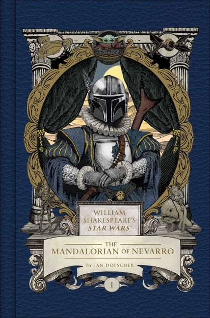 William Shakespeare's Star Wars William Shakespeare's Star Wars: The Mandalorian of Nevarro: Part the First, (Hardcover)