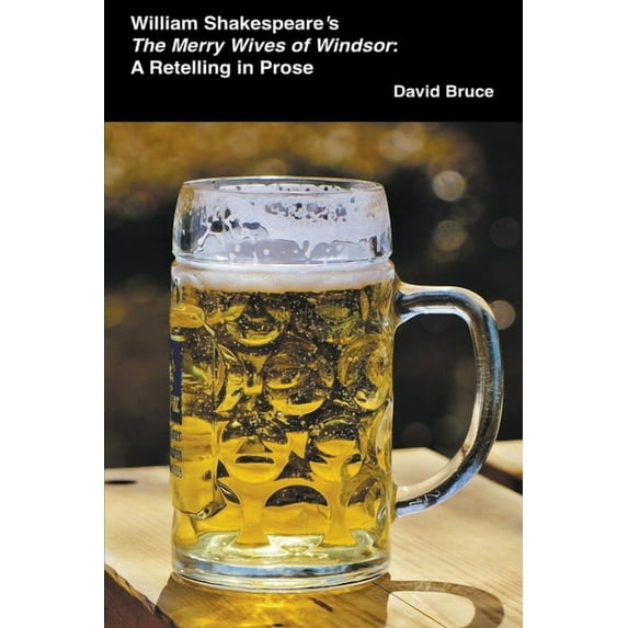 William Shakespeare's The Merry Wives of Windsor: A Retelling in Prose, (Paperback)