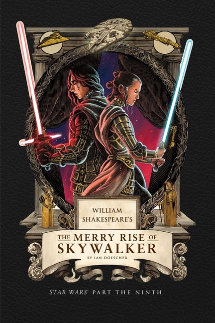 William Shakespeare's the Merry Rise of Skywalker: Star Wars Part the Ninth, (Hardcover)