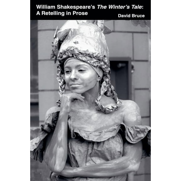 William Shakespeare's The Winter's Tale: A Retelling in Prose, (Paperback)
