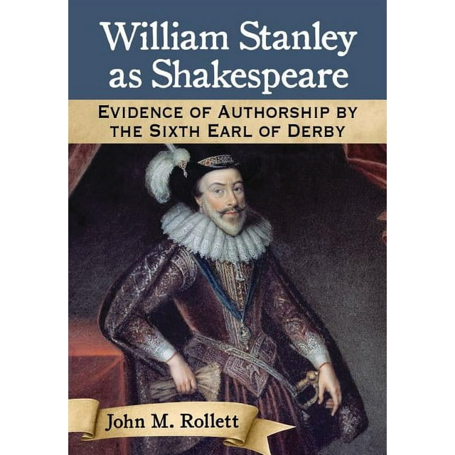William Stanley as Shakespeare: Evidence of Authorship by the Sixth Earl of Derby (Paperback)