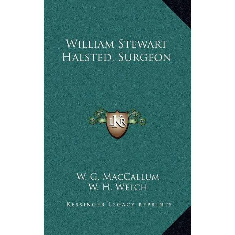 William Stewart Halsted, Surgeon (Hardcover) - Walmart.com