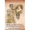 thumbnail image 1 of William Still and the Underground Railroad: Fugitive Slaves and Family Ties (Paperback) by Khan Lurey Khan, 1 of 1