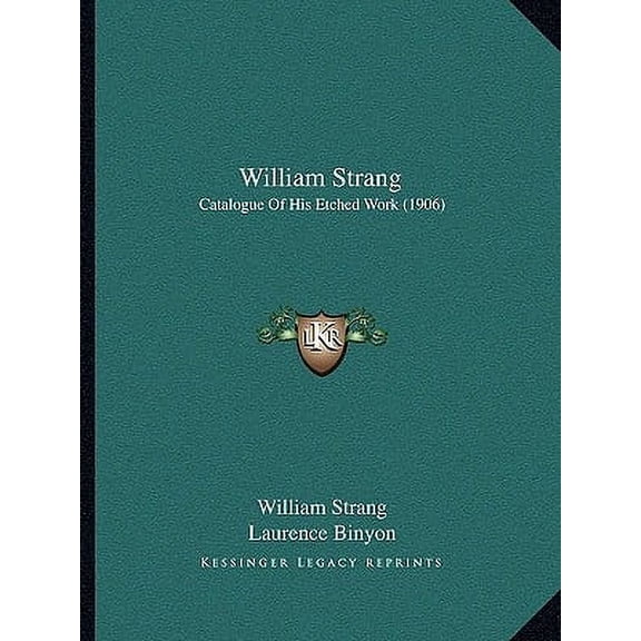 William Strang : Catalogue Of His Etched Work (1906) (Paperback)