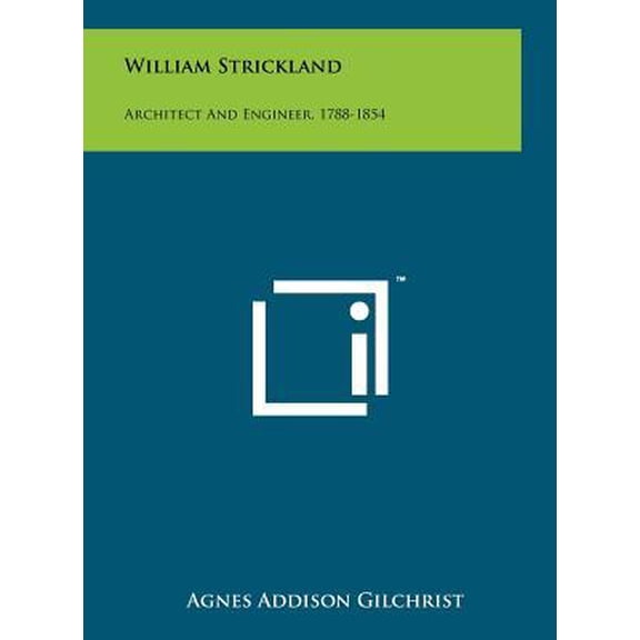 William Strickland: Architect and Engineer, 1788-1854 Hardcover