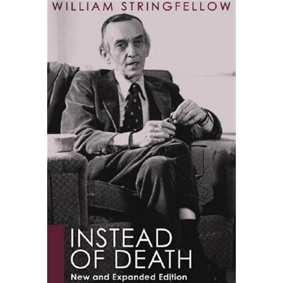 William Stringfellow Library: Instead of Death: New and Expanded Edition (Paperback)